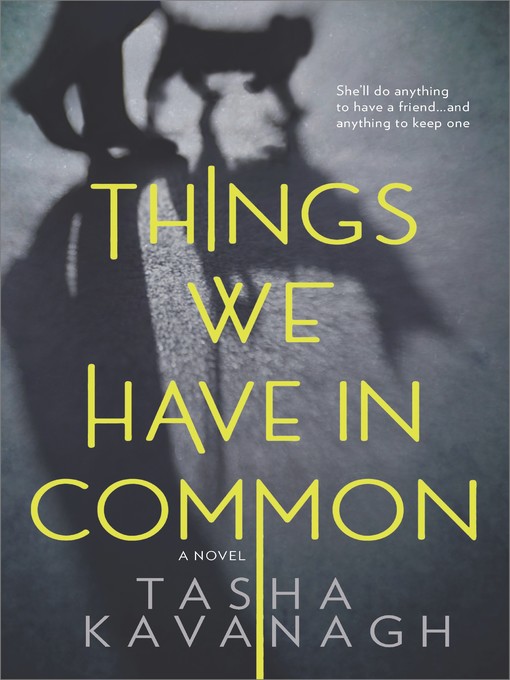 Title details for Things We Have in Common by Tasha Kavanagh - Wait list